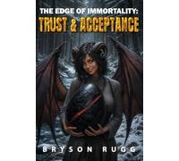 The Edge of Immortality: Trust & Acceptance