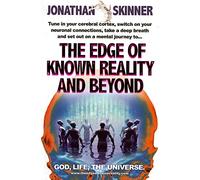 The Edge of Known Reality and Beyond: God, Life, the Universe