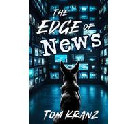 The Edge of News: True Stories (Short Stories by Tom Kranz)