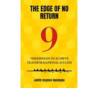 The Edge of No Return: 9 Thresholds to Achieve Transformational Success