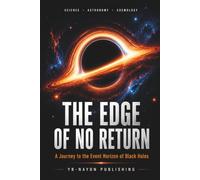 The Edge of No Return: What Is the Event Horizon? The Complete Guide to Black Hole Boundaries, Spacetime, and the Point of No Return for Kids Ages 9-12