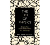 The Edge of Physics : Dispatches from the Frontiers of Cosmology
