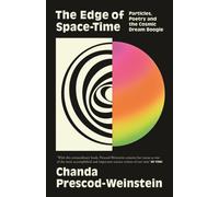 The Edge of Space-Time : Particles, Poetry and the Cosmic Dream Boogie