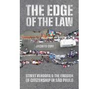 The Edge of the Law: Street Vendors and the Erosion of Citizenship in São Paulo