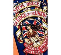 The Edge Of The Union: The Ulster Loyalist Political Vision