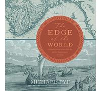 The Edge of the World: A Cultural History of the North Sea and the Transformation of Europe