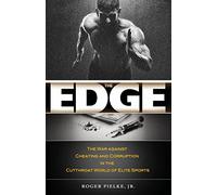 The Edge: The War against Cheating and Corruption in the Cutthroat World of Elite Sports