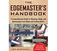 The Edgemaster's Handbook: A Comprehensive Guide to Choosing, Using, and Maintaining Fixed-Blade and Folding Knives