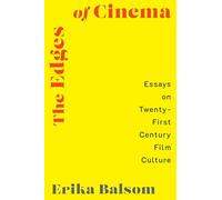 The Edges of Cinema: Essays on Twenty-First Century Film Culture