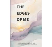 THE EDGES OF ME: Emotional States Regulation Guide, Nervous System Awareness and Working Through Shutdown, Activation, and Overwhelm