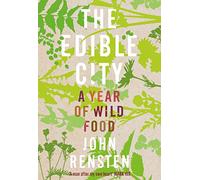 The Edible City: A Year of Wild Food