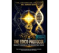 THE EDICO PROTOCOL: REALITY CODING & THE GEOMETRIC VOICE (THE SOVEREIGN EDITION) (The Alchemist's Paradox)