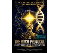 THE EDICO PROTOCOL: REALITY CODING & THE GEOMETRIC VOICE (THE SOVEREIGN EDITION) (The Alchemist's Paradox)