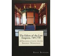 The Edicts of the Last Empress, 749-770: A Translation from Shoku Nihongi