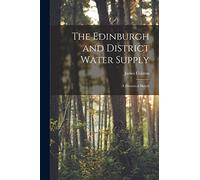 The Edinburgh and District Water Supply: A Historical Sketch