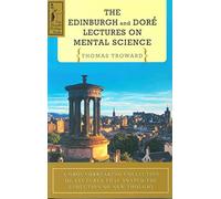 The Edinburgh and Dore Lectures on Mental Science