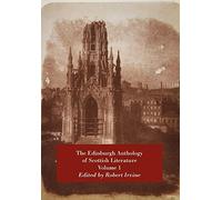 The Edinburgh Anthology of Scottish Literature Volume 1: Vol. 1