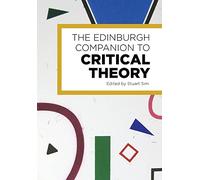 The Edinburgh Companion to Critical Theory (Edinburgh Companions to Literature and the Humanities)