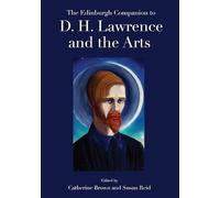 The Edinburgh Companion to D. H. Lawrence and the Arts (Edinburgh Companions to Literature and the Humanities)