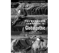 The Edinburgh Companion to Globalgothic (Edinburgh Companions to Literature and the Humanities)