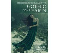 The Edinburgh Companion to Gothic and the Arts