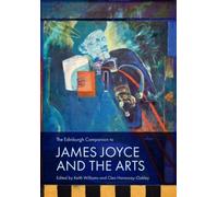 The Edinburgh Companion to James Joyce and the Arts