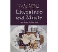 The Edinburgh Companion to Literature and Music (Edinburgh Companions to Literature and the Humanities)