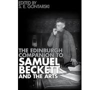 The Edinburgh Companion to Samuel Beckett and the Arts (Edinburgh Companions to Literature and the Humanities)