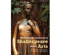 The Edinburgh Companion to Shakespeare and the Arts (Edinburgh Companions to Literature and the Humanities)