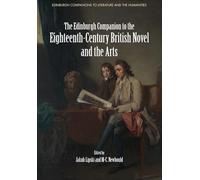 The Edinburgh Companion to the Eighteenth-Century British Novel and the Arts (Edinburgh Companions to Literature and the Humanities)