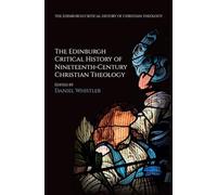 The Edinburgh Critical History of Nineteenth-Century Christian Theology