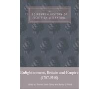 The Edinburgh History of Scottish Literature: Enlightenment, Britain and Empire (1707-1918)