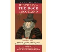The Edinburgh History of the Book in Scotland, Volume 1, Part I: Medieval to 1707
