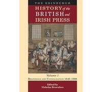 The Edinburgh History of the British and Irish Press, Volume 1 : Beginnings and Consolidation 1640-1800