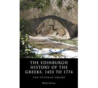 The Edinburgh History of the Greeks, 1453 to 1768: The Ottoman Empire