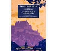 The Edinburgh Mystery: And Other Tales of Scottish Crime (British Library Crime Classics 102)
