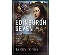 The Edinburgh Seven : The Story of the First Women to Study Medicine