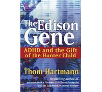 The Edison Gene: ADHD and the Gift of the Hunter Child