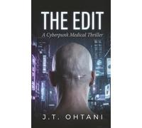 The Edit: A Cyberpunk Medical Thriller (Murder Mystery)
