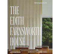 The Edith Farnsworth House: Architecture, Preservation, Culture