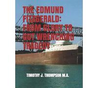 THE EDMUND FITZGERALD: FROM GLORY TO GUT WRENCHING TRAGEDY