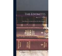 The Edomites: Their History As Gathered From The Holy Scriptures