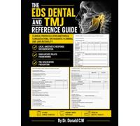 THE EDS DENTAL AND TMJ REFERENCE GUIDE: Clinical Protocols for Anesthesia Considerations, Orthodontic Planning, and Jaw Instability - Local Anesthetic ... (The ED Syndrome Complete Guide Series)