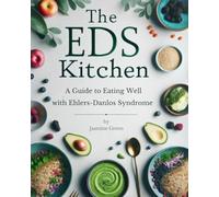 The EDS Kitchen: A Guide to Eating Well with Ehlers-Danlos Syndrome