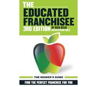The Educated Franchisee: Find the Right Franchise for You (The Educated Franchisee AND The Franchisee Playbook)