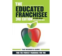 The Educated Franchisee: Find the Right Franchise for You (The Educated Franchisee AND The Franchisee Playbook)