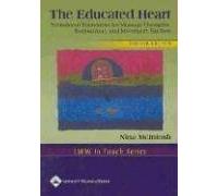 The Educated Heart: Professional Boundaries for Massage Therapists, Bodyworkers, and Movement Teachers (LWW in Touch Series)