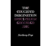 The Educated Imagination (The Midland Books: No. 8)