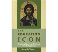 The Educating Icon: Teaching Wisdom and Holiness in the Orthodox Way