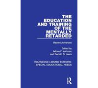 The Education and Training of the Mentally Retarded: Recent Advances (Routledge Library Editions: Special Educational Needs)